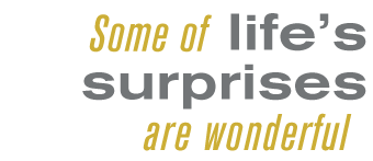 Some of Life's Surprises are Wonderful